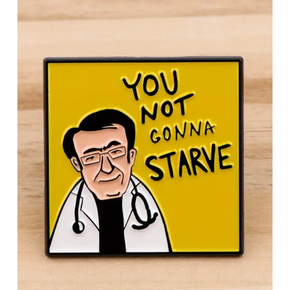 Dr Nowzaradan You Not Gonna Starve Enamel Pin My 600-lb Life Funny Meme Yellow